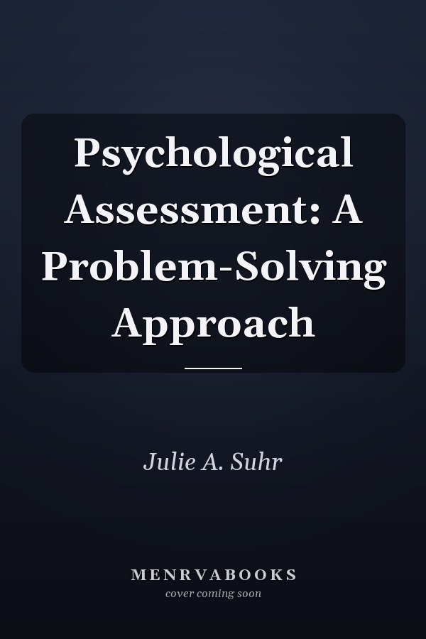 Psychological Assessment: A Problem-Solving Approach