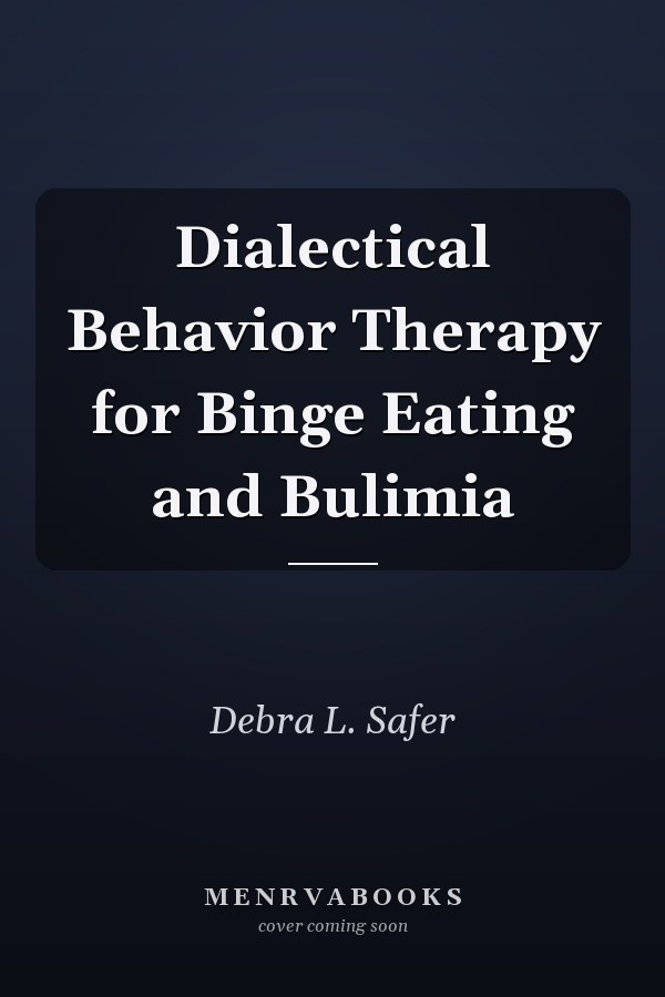 Dialectical Behavior Therapy for Binge Eating and Bulimia