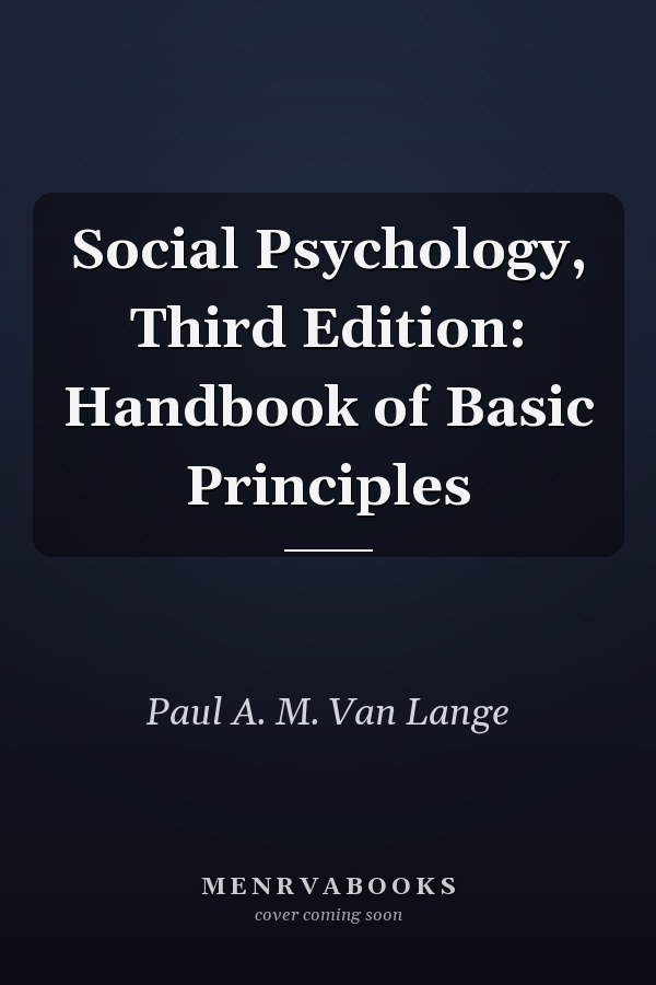 Social Psychology, Third Edition: Handbook of Basic Principles