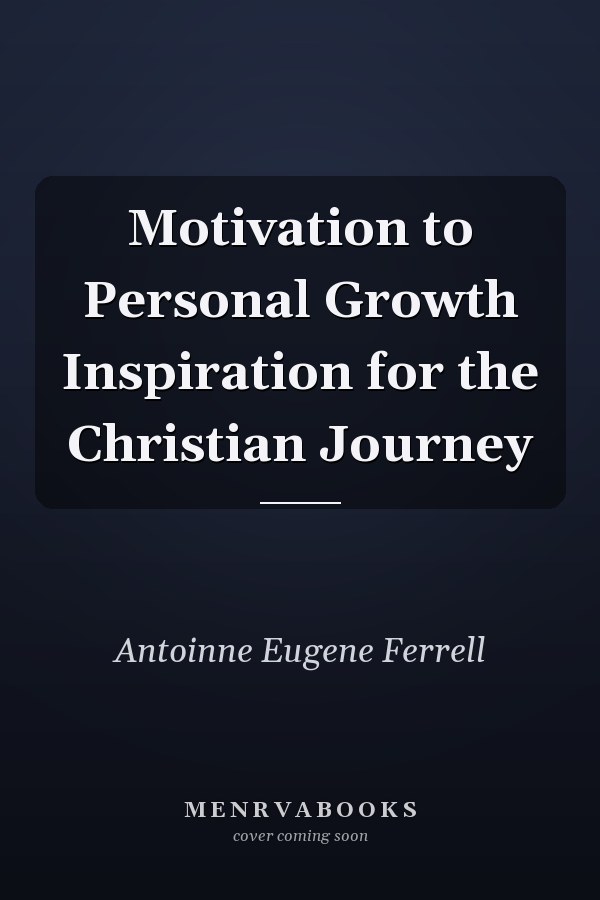 Motivation to Personal Growth Inspiration for the Christian Journey