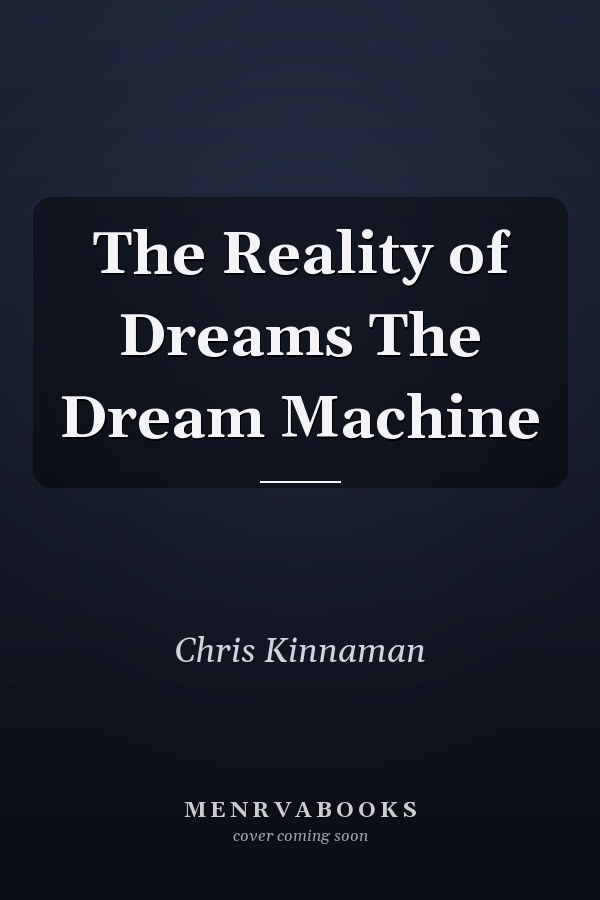 The Reality of Dreams The Dream Machine