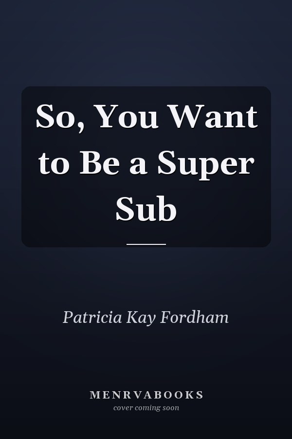 So, You Want to Be a Super Sub