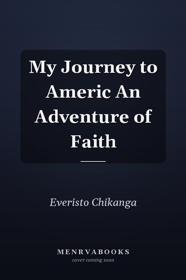 My Journey to Americ An Adventure of Faith