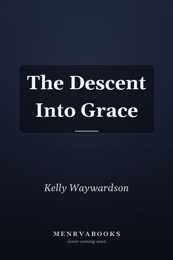 The Descent Into Grace
