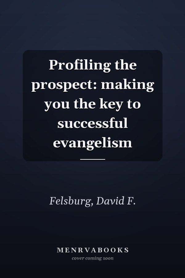 Profiling the prospect: making you the key to successful evangelism