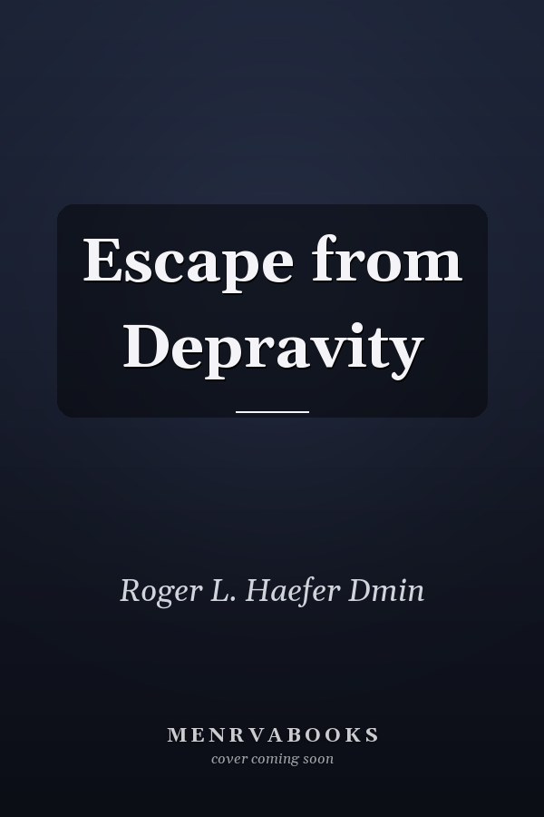Escape from Depravity