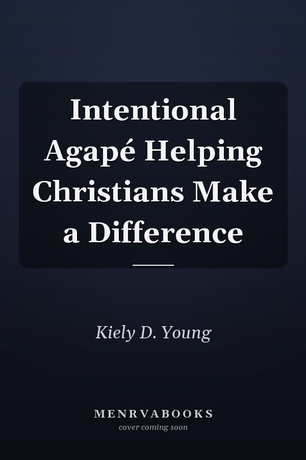 Intentional Agapé Helping Christians Make a Difference