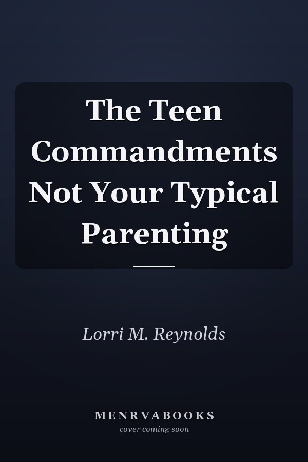 The Teen Commandments Not Your Typical Parenting