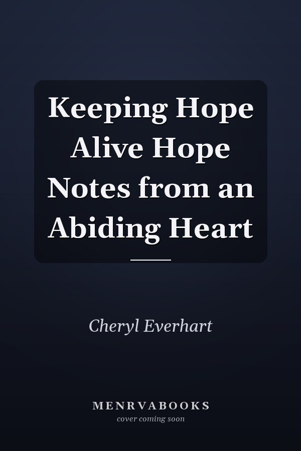 Keeping Hope Alive Hope Notes from an Abiding Heart