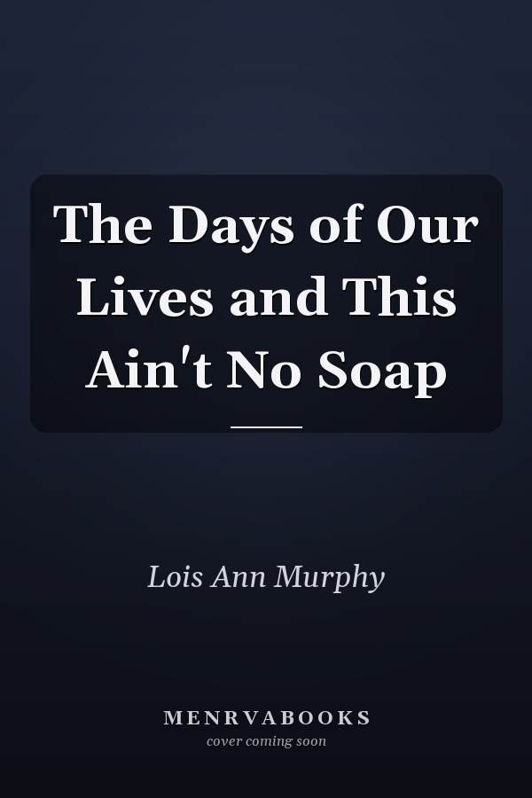 The Days of Our Lives and This Ain't No Soap