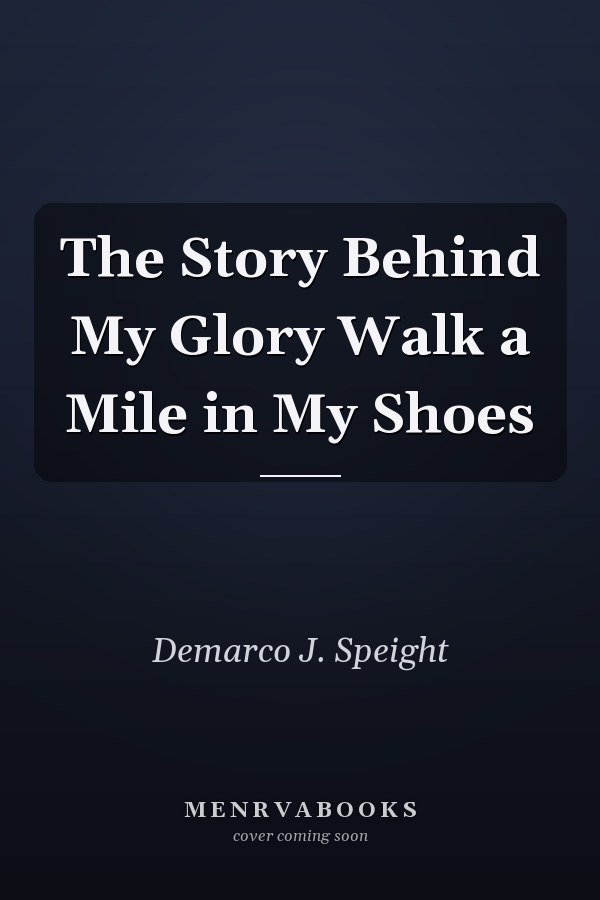 The Story Behind My Glory Walk a Mile in My Shoes