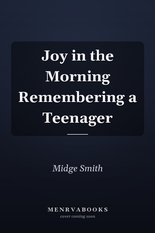 Joy in the Morning Remembering a Teenager