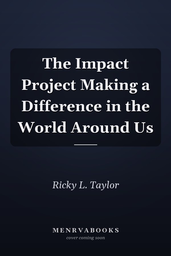 The Impact Project Making a Difference in the World Around Us
