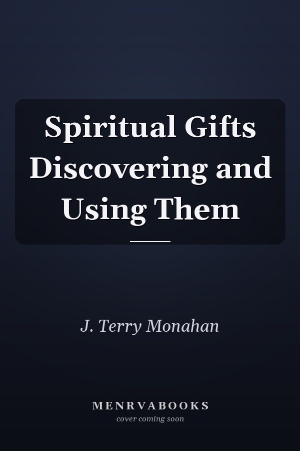 Spiritual Gifts Discovering and Using Them