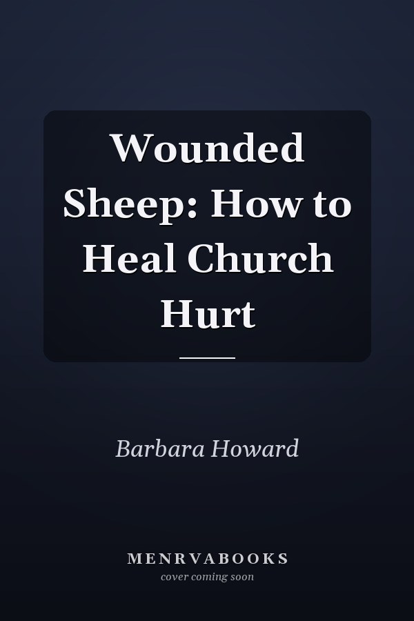 Wounded Sheep: How to Heal Church Hurt