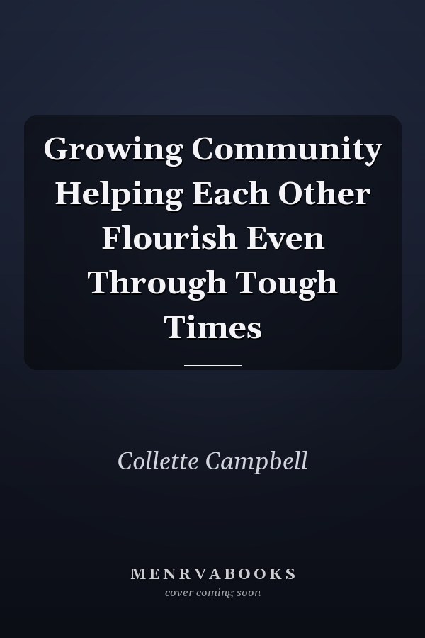 Growing Community Helping Each Other Flourish Even Through Tough Times