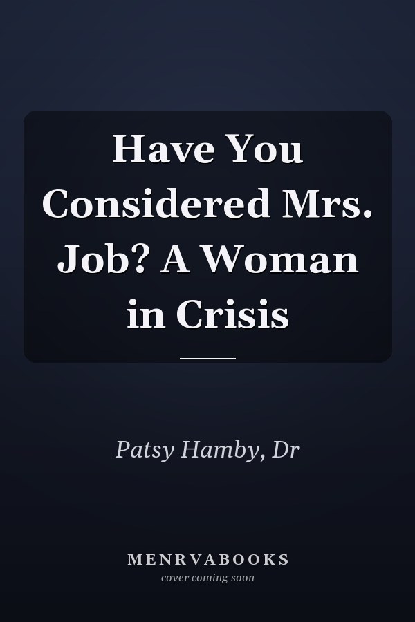 Have You Considered Mrs. Job? A Woman in Crisis