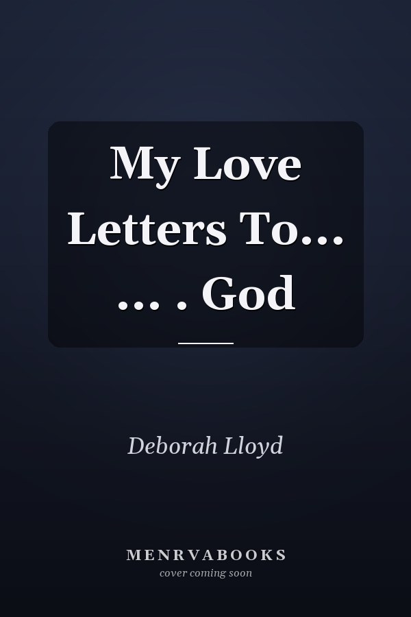 My Love Letters To... ... . God