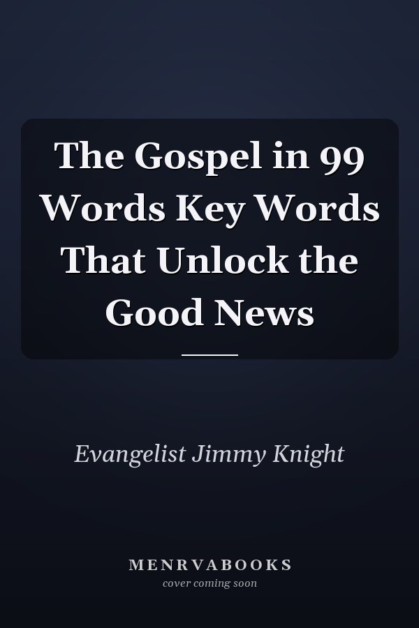 The Gospel in 99 Words Key Words That Unlock the Good News