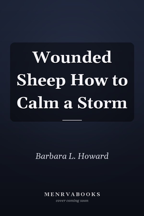 Wounded Sheep How to Calm a Storm