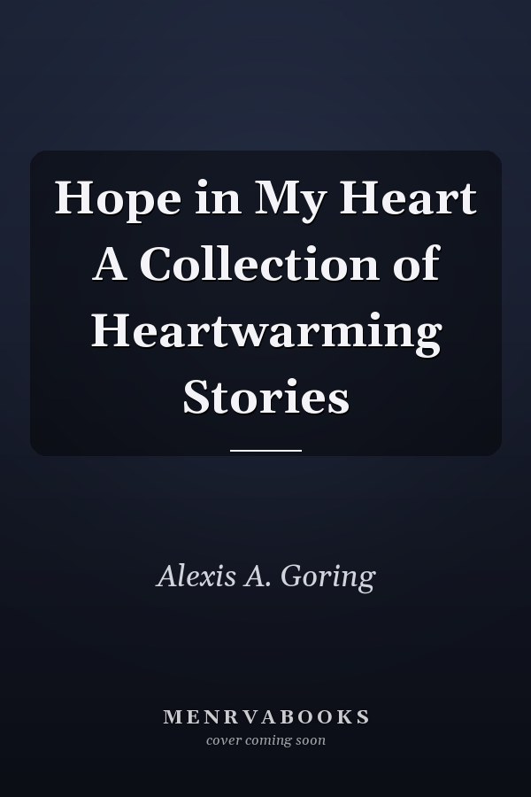 Hope in My Heart A Collection of Heartwarming Stories