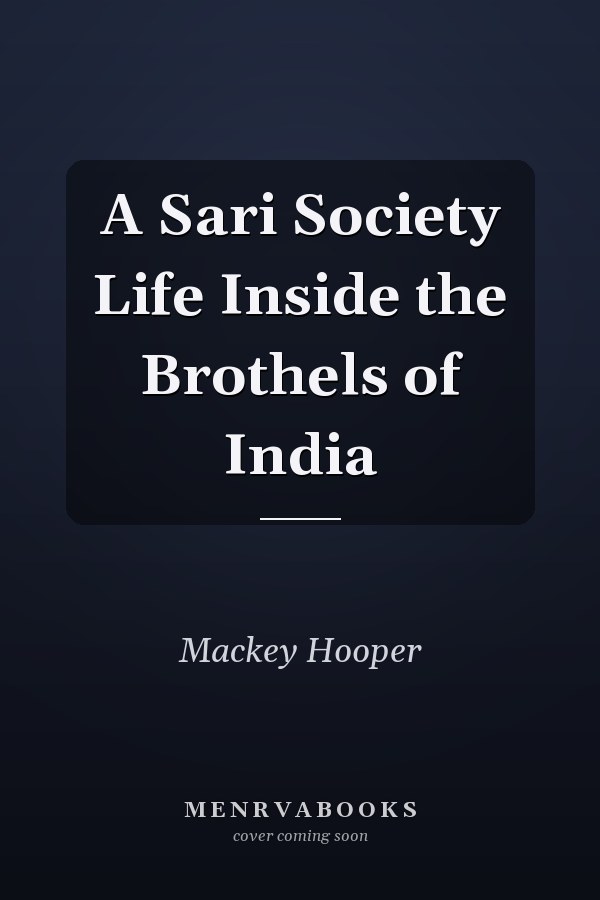 A Sari Society Life Inside the Brothels of India