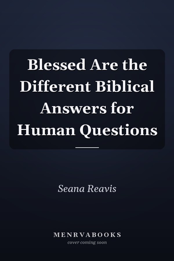 Blessed Are the Different Biblical Answers for Human Questions