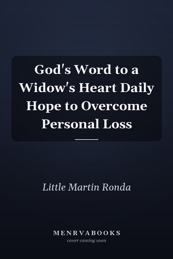 God's Word to a Widow's Heart Daily Hope to Overcome Personal Loss