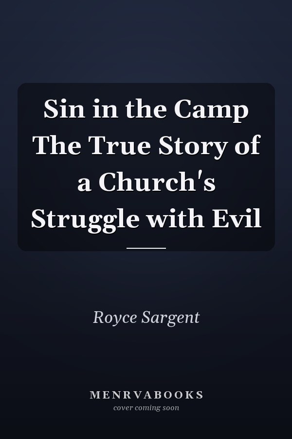 Sin in the Camp The True Story of a Church's Struggle with Evil
