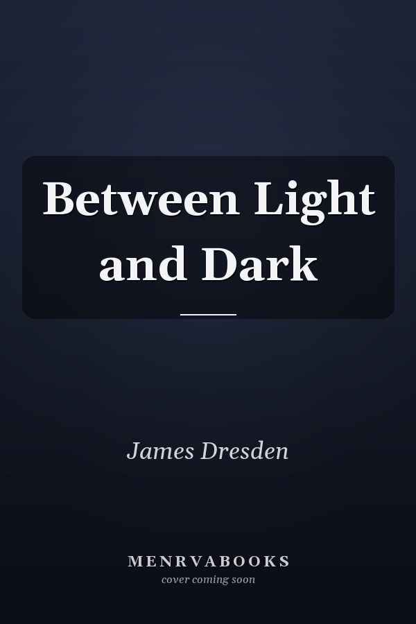 Between Light and Dark