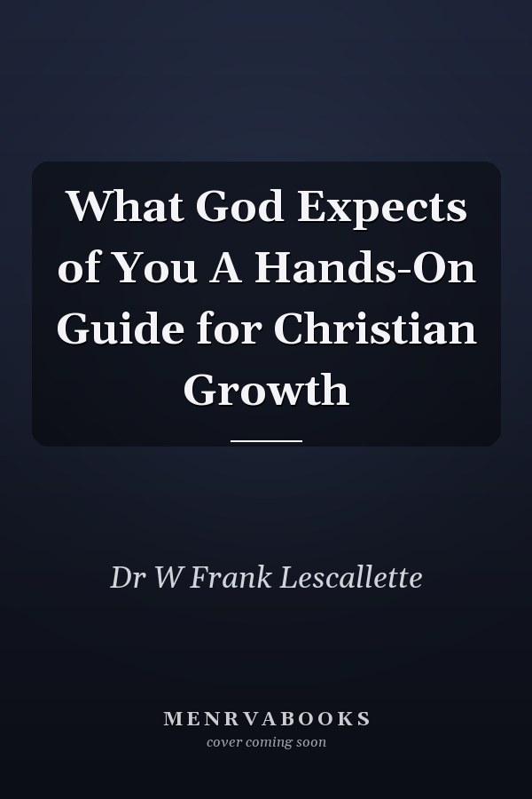 What God Expects of You A Hands-On Guide for Christian Growth