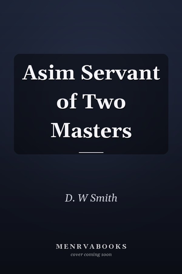 Asim Servant of Two Masters