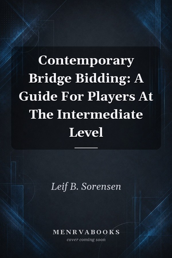 Contemporary Bridge Bidding: A Guide For Players At The Intermediate Level