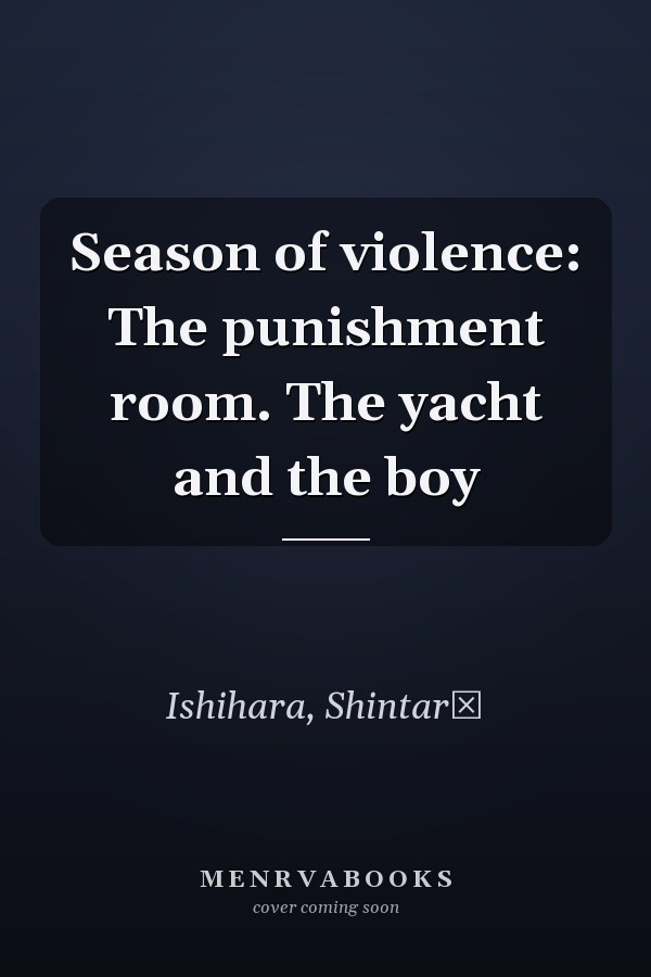 Season of violence: The punishment room. The yacht and the boy