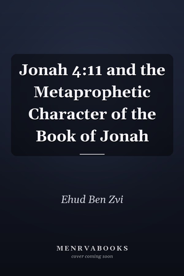 Jonah 4:11 and the Metaprophetic Character of the Book of Jonah