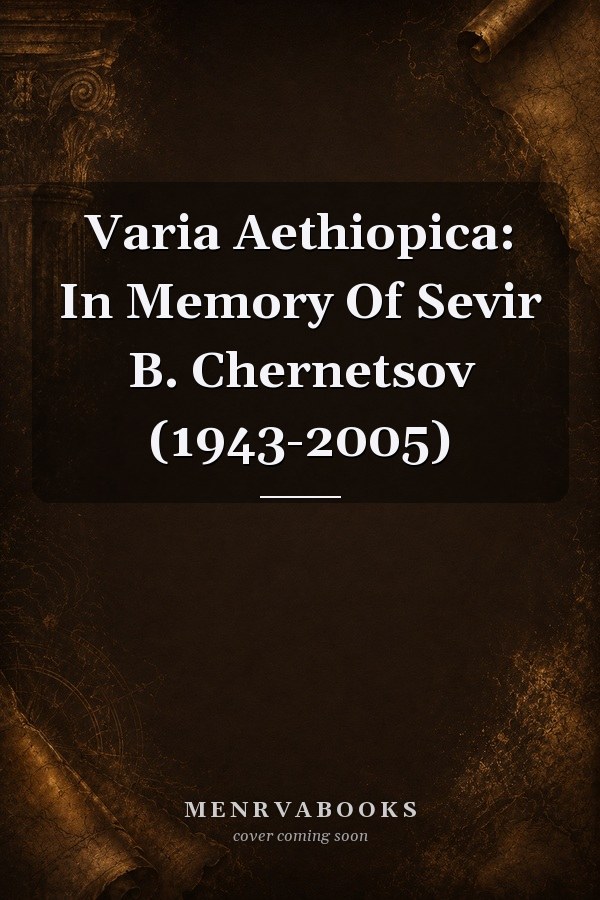 Varia Aethiopica: In Memory Of Sevir B. Chernetsov (1943-2005)