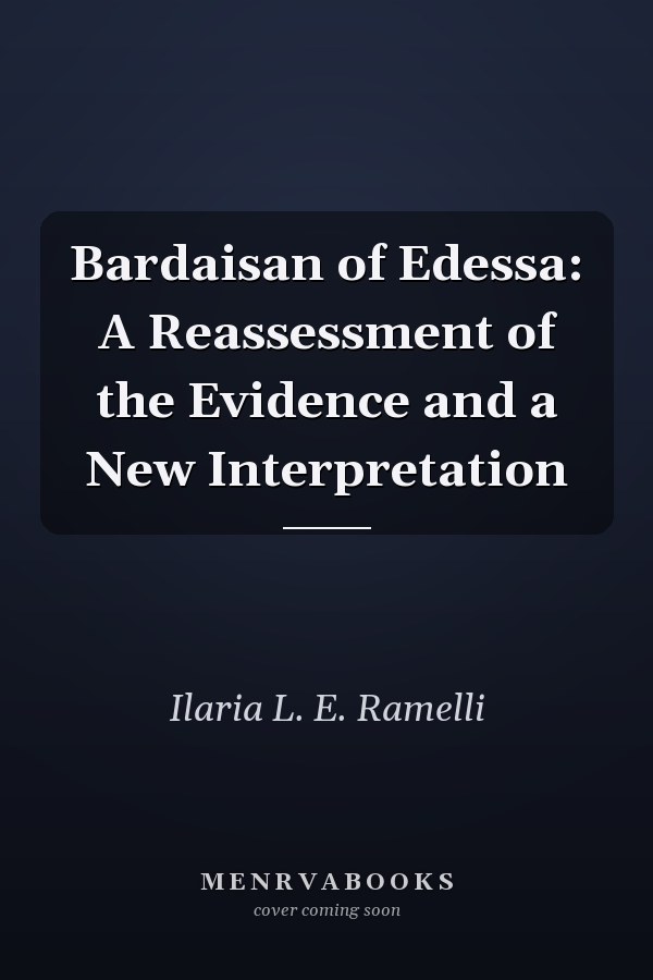 Bardaisan of Edessa: A Reassessment of the Evidence and a New Interpretation