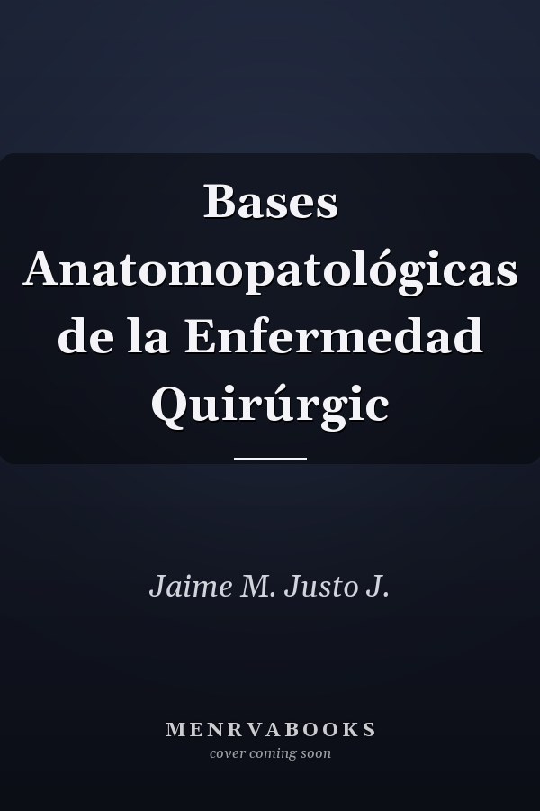 Bases Anatomopatológicas de la Enfermedad Quirúrgic