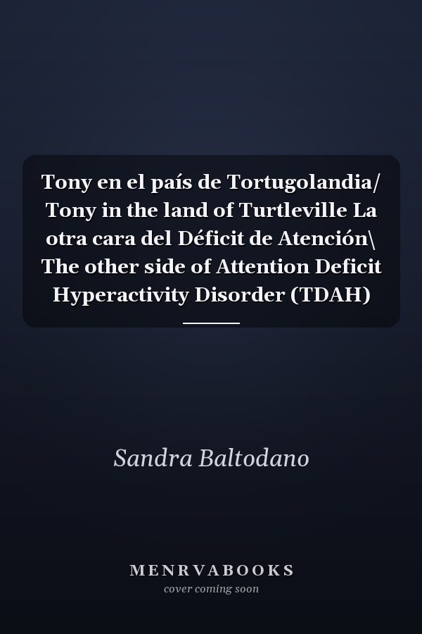 Tony en el país de Tortugolandia/ Tony in the land of Turtleville La otra cara del Déficit de Atención\ The other side of Attention Deficit Hyperactivity Disorder (TDAH)