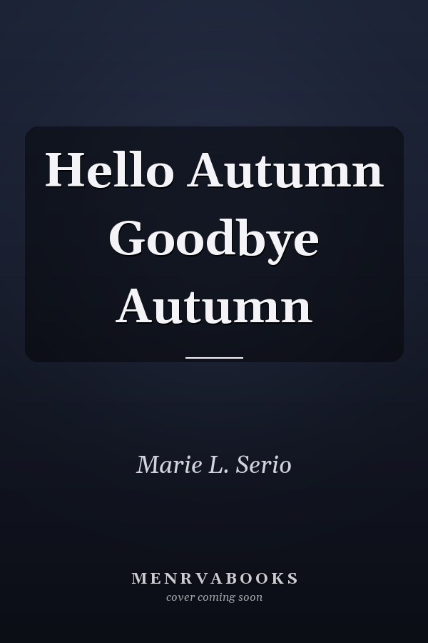 Hello Autumn Goodbye Autumn