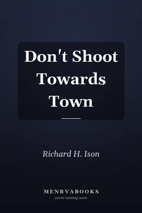 Don't Shoot Towards Town