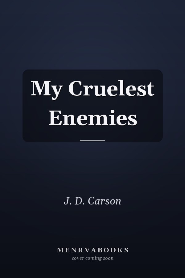 My Cruelest Enemies