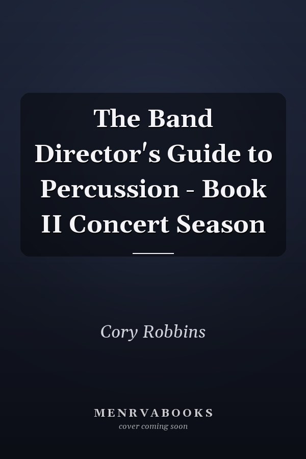 The Band Director's Guide to Percussion - Book II Concert Season