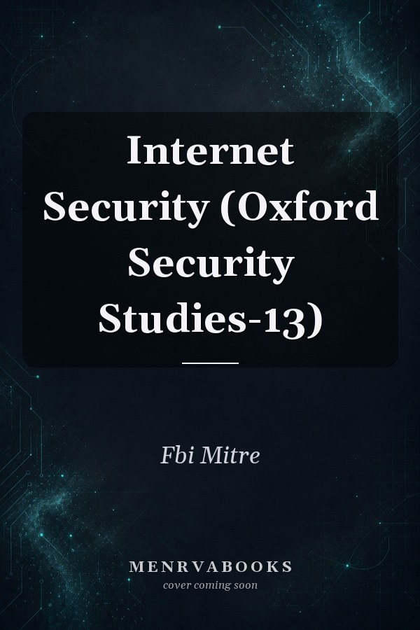 Internet Security (Oxford Security Studies-13)