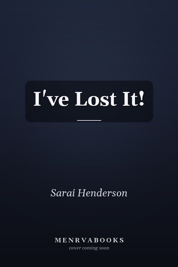 I've Lost It!