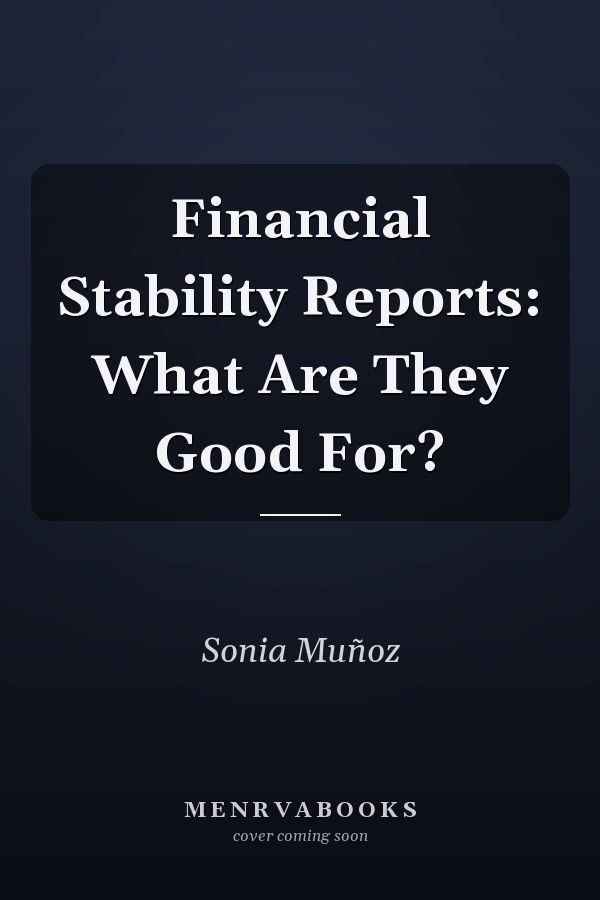 Financial Stability Reports: What Are They Good For?
