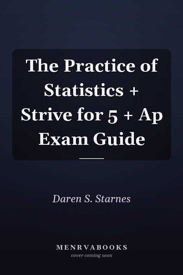 The Practice of Statistics + Strive for 5 + Ap Exam Guide