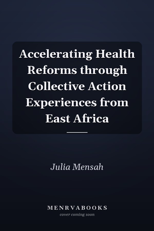 Accelerating Health Reforms through Collective Action Experiences from East Africa