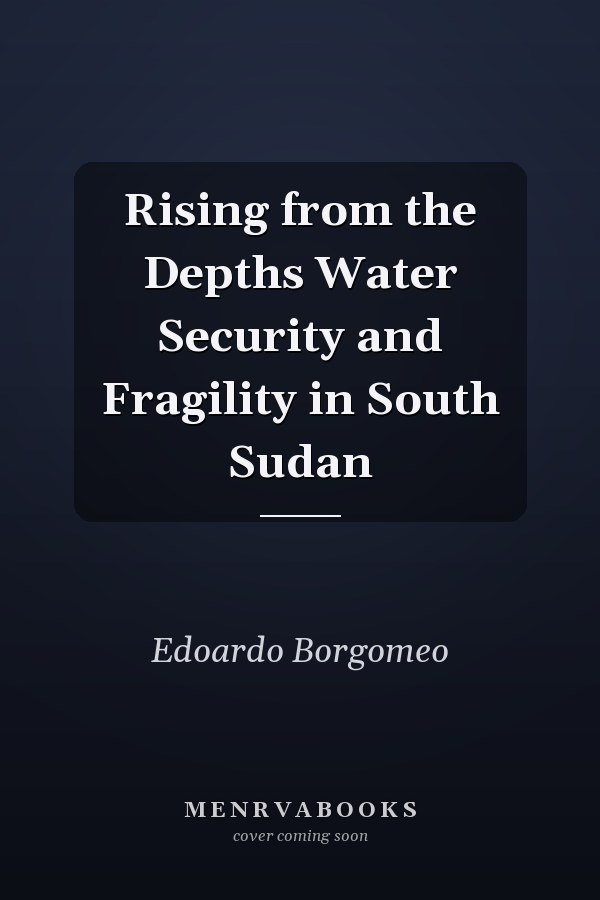 Rising from the Depths Water Security and Fragility in South Sudan