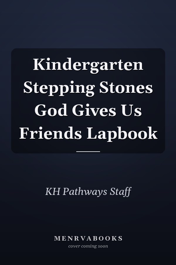 Kindergarten Stepping Stones God Gives Us Friends Lapbook